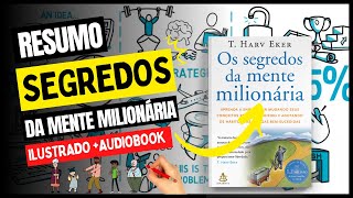 Resumo do Livro: OS SEGREDOS DA MENTE MILIONÁRIA | T. Harv Eker | Ilustrado + Audiobook | COMPLETO
