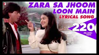 Zara Sa Jhoom Loon Main Full Song | Shahrukh Khan,Kajol Dilwale Dulhania Le Jayenge