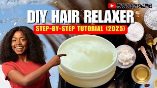 How to Make Hair Relaxer Step by Step (2025) | DIY Hair Relaxer Tutorial