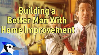 Building a Better Man With Home Improvement