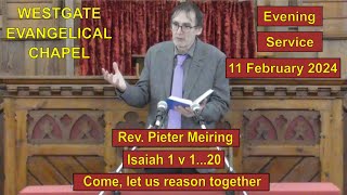 20240211-PM-Rev.PieterMeiring - Come let us reason together - Isaiah 1 v 1-20