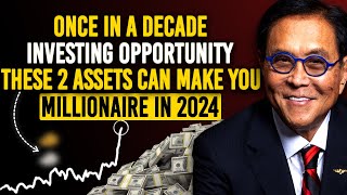 Robert Kiyosaki's Master Plan For 2024, "This Crash Will Be Your Last Chance To Become Millionaire"