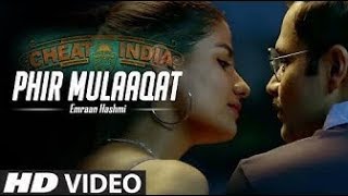 Full VIDEO PHIR MULAAQAT(Female Version) | WHY CHEAT INDIA | Emraan Hashmi | Shreya Dhanwanthary