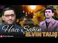 Elvin Talış - Hacı Şahin Həsənliyə İthaf Şeir 2023