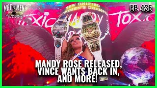 Mat Men Ep. 436 - Mandy Rose Released, Vince Wants Back In
