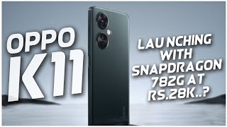 OPPO K11 5G🔥🔥 | Launch Soon with Snapdragon 782G..! [HINDI]