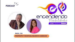 ENCENDIENDO POSIBILIDADES PROG #24 PROPOSITO Y DISCIPLINA con Mauricio Zambrano