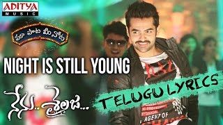 Night Is Still Young Full Song With Telugu Lyrics II "మా పాట మీ నోట" II Nenu Sailaja Songs