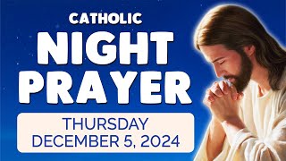 🙏 Catholic NIGHT PRAYER TONIGHT 🙏 Thursday December 5, 2024 Prayers