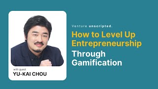 How to Level Up Entrepreneurship Through Gamification | Podcast Feat. Yu-kai Chou