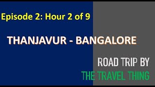 Thanjavur to Bangalore Via Trichy, Tiruvannamalai, Krishnagiri hour 2- continued @RoadTripTVBoyband