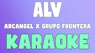 ALV (Karaoke/Instrumental) - Arcangel x Grupo Frontera