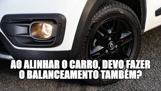 Ao alinhar o carro, devo fazer o balanceamento também?