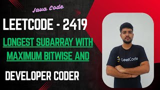 Longest Subarray With Maximum Bitwise AND | Leetcode 2419 | Java Code | Developer Coder
