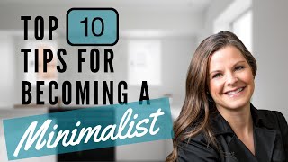 Top 10 Tips to Becoming a Minimalist - Guide for beginners and where to start!