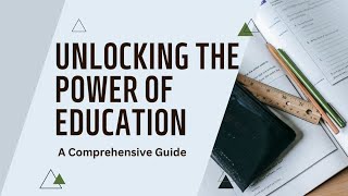 Unlocking the Power of Education:A Comprehensive Guide