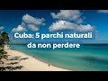 cuba 5 parchi naturali da non perdere