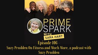 Prime Spark Podcast Episode 106 - Suzy Prudden On Fitness and Much More