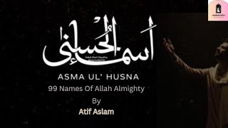Coke Studio | Asma-ul-Husna | Atif Aslam | Asma-ul-Husna (99 Names of Allah) | اسماء الله الحسنی #fy