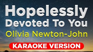 HOPELESSLY DEVOTED TO YOU - Olivia Newton-John (HQ KARAOKE VERSION with lyrics)