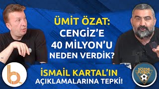 Ümit Özat'tan İsmail Kartal'a Büyük Tepki! | Fenerbahçe, Galatasaray'a Rakip Ola