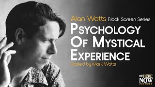 Alan Watts: Psychology of Mystical Experience – Being in the Way Ep. 13 (Black Screen Series)