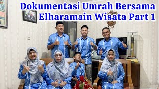 Dokumentasi Umrah Bersama Elharamain Wisata 25 November 2024//Persiapan Keberangkatan \u0026 Hari Pertama