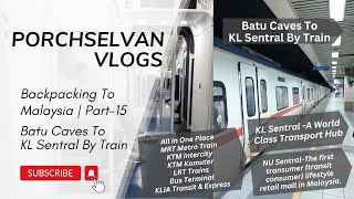 Batu Caves To KL Sentral | Backpacking | Malaysia Series Part 15 | PorchselvanVlogs