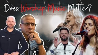 Does Worship Music Matter?
