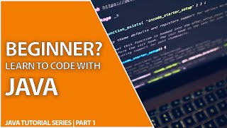 Absolute Beginners Guide To Java Programming | Java Tutorial Series Episode 1