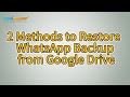 How to Restore WhatsApp Backup from Google Drive? [Solved]