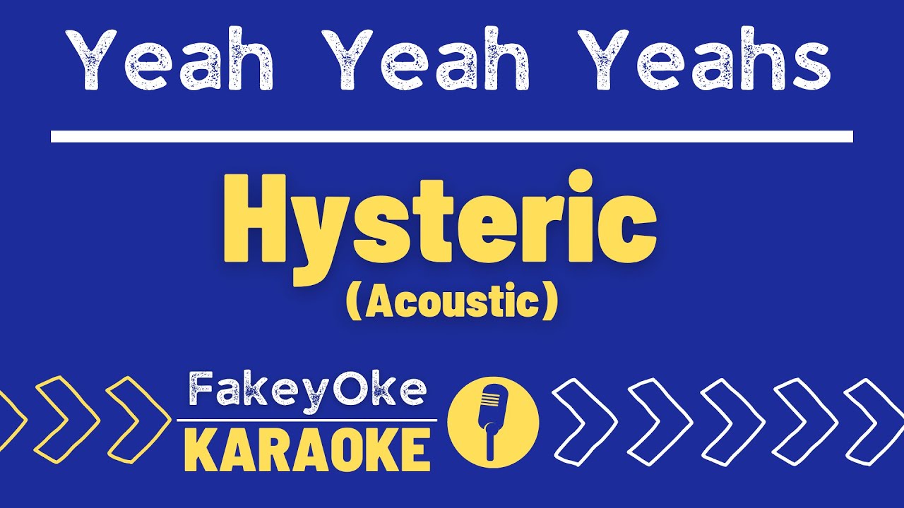 Yeah Yeah Yeahs Hysteric Acoustic Karaoke Youtube