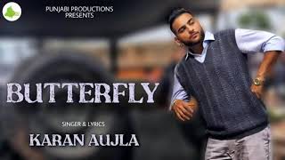 Butterfly(Full Song)Karan Aujla| Ft;Deep Jandu| Tushar |Latest Punjabi Song 2020