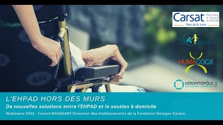 L'EHPAD hors des murs, de nouvelles solutions entre l'EHPAD et le domicile, extraits du webinaire