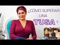 ¿CÓMO SUPERAR UNA TUSA?