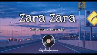 Zara Zara Bhekta Hai (Lofi + Slowed + Reverb) || Lofi Songs Channel