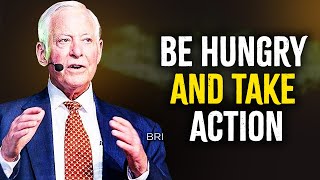 BE HUNGRY AND TAKE ACTION - BRIAN TRACY MOTIVATION