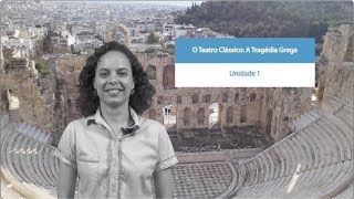 Teatro Clássico:  A Tragédia Grega | Unidade 1