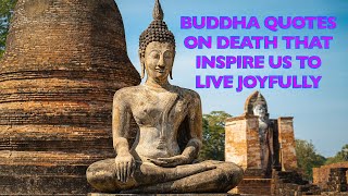 Powerful Buddha Quotes On Death With Music, Inspiring Life Changing Buddha Quotes on Death and Life