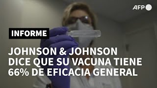 Johnson & Johnson dice que su vacuna contra el covid tiene una eficacia general del 66% | AFP