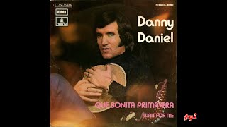 Danny Daniel - Singles Collection 4.- Que bonita primavera / Wait For Me (Espérame) 1972