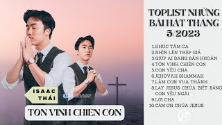 Toplist Những Bài Hát Tháng 5 - Thánh ca tuyển chọn đỉnh cao nhạc Thánh - Issac Thái