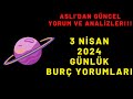 Aslı’dan | 3-Nisan-2024-Burç Yorumu | “ Burç Yorumları Günlük “