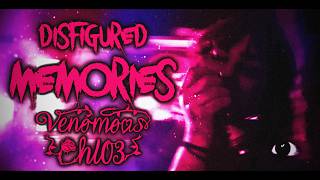 Venomous Chl03 - Disfigured Memories | 𝓜𝓾𝓼𝓲𝓬 𝓥𝓲𝓭𝓮𝓸