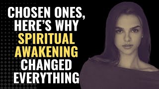 Chosen Ones, Here’s Why Spiritual Awakening Changed Everything | Awakening | Spirituality