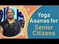 Yoga Asanas for Senior Citizens || Pearls of Wisdom