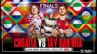 Soi kèo bóng đá Croatia - Tây Ban Nha | Chung kết UEFA Nations League | Trực tiếp TV360 (1h45, 19/6)