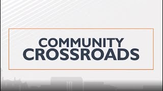 What to expect on Community Crossroads