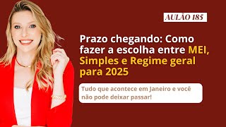 Como fazer a escolha entre MEI, Simples e Regime geral para 2025