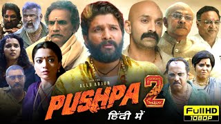 Pushpa 2 Full Movie Hindi Dubbed 2024 | Allu Arjun, Rashmika, Fahad Faasil, Sunil | HD Review \u0026Facts